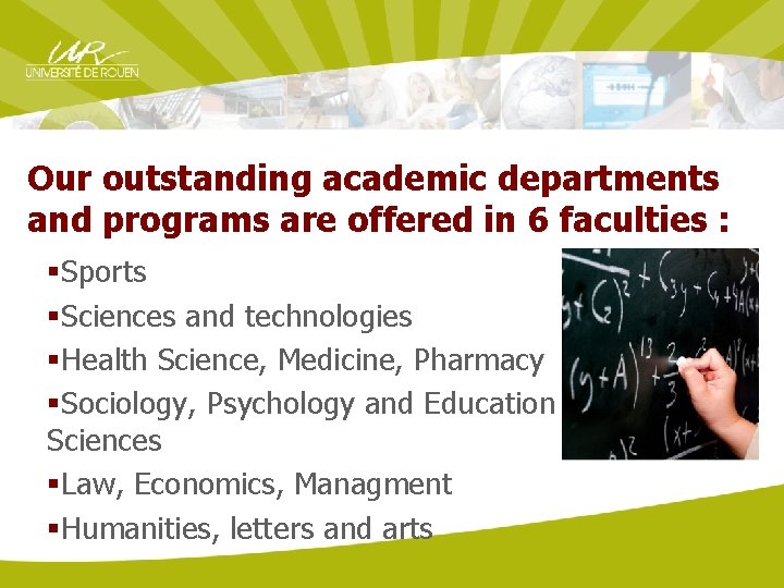 Our outstanding academic departments and programs are offered in 6 faculties : §Sports §Sciences