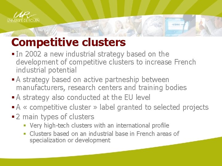 Competitive clusters § In 2002 a new industrial strategy based on the development of