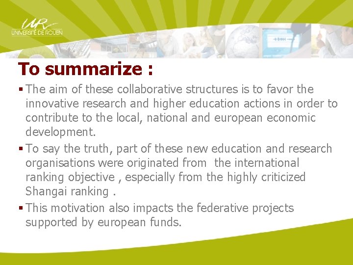 To summarize : § The aim of these collaborative structures is to favor the