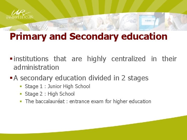 Primary and Secondary education § institutions that are highly centralized in their administration §