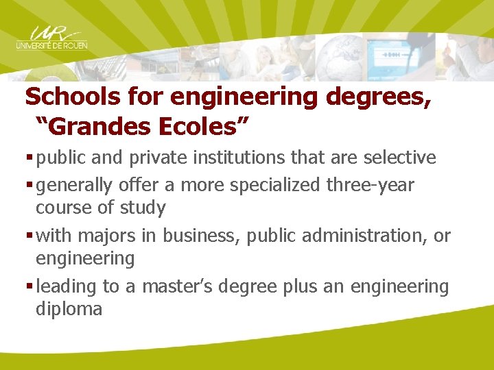 Schools for engineering degrees, “Grandes Ecoles” § public and private institutions that are selective