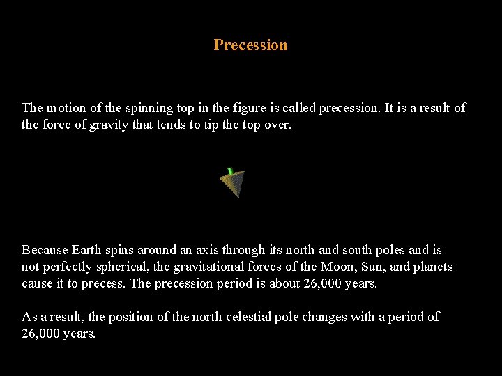 Precession The motion of the spinning top in the figure is called precession. It