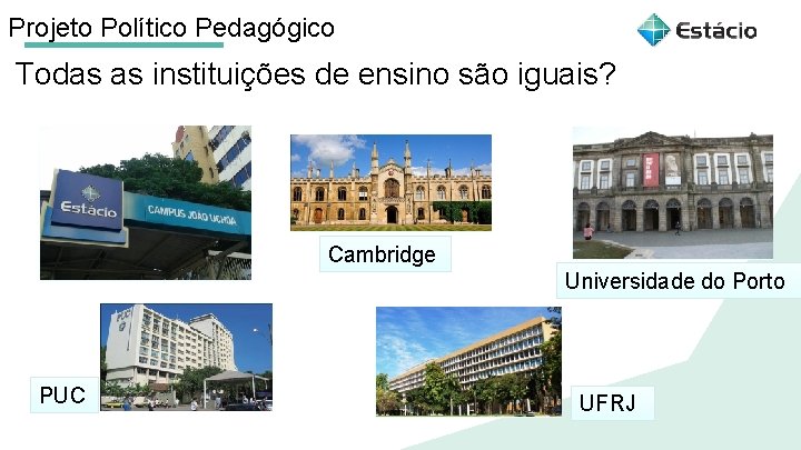 Projeto Político Pedagógico Todas as instituições de ensino são iguais? Cambridge Universidade do Porto