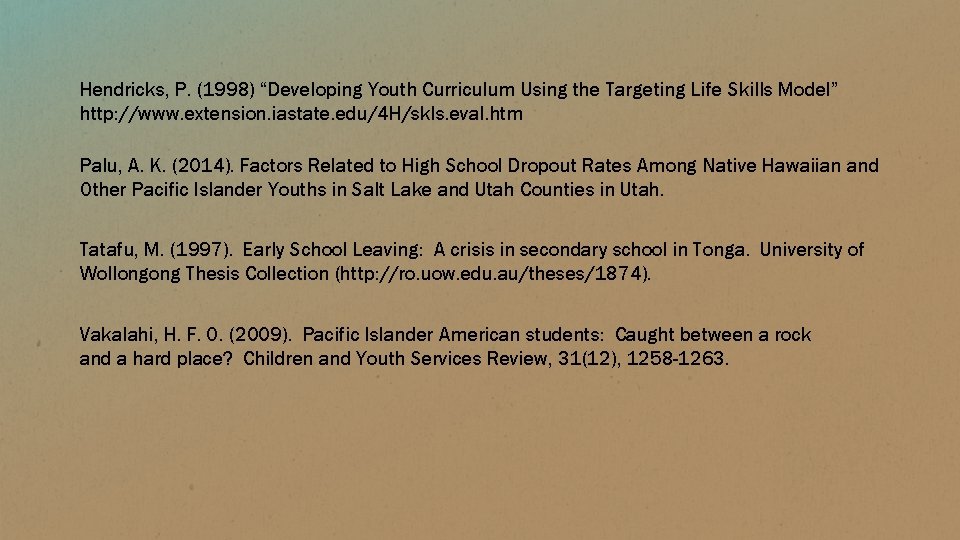 Hendricks, P. (1998) “Developing Youth Curriculum Using the Targeting Life Skills Model” http: //www.