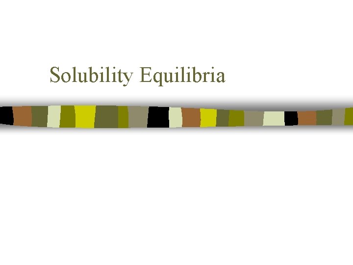 Solubility Equilibria 