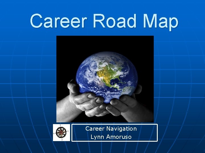 Career Road Map Career Navigation Lynn Amoruso 