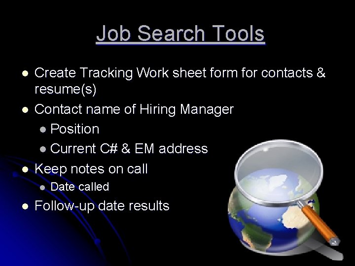 Job Search Tools l l l Create Tracking Work sheet form for contacts &
