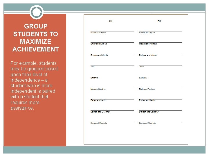 GROUP STUDENTS TO MAXIMIZE ACHIEVEMENT For example, students may be grouped based upon their