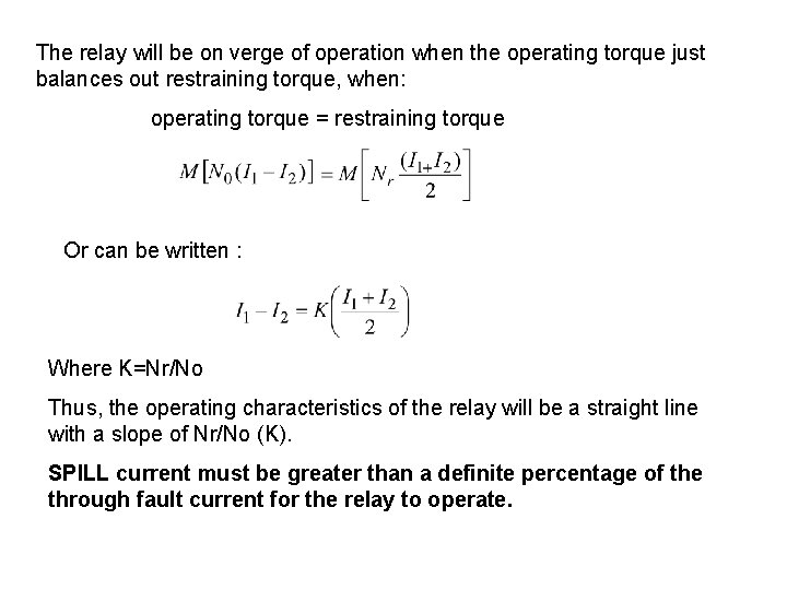 The relay will be on verge of operation when the operating torque just balances