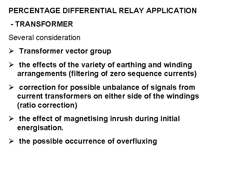 PERCENTAGE DIFFERENTIAL RELAY APPLICATION - TRANSFORMER Several consideration Ø Transformer vector group Ø the