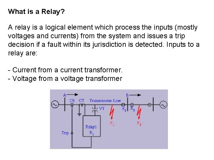 What is a Relay? A relay is a logical element which process the inputs