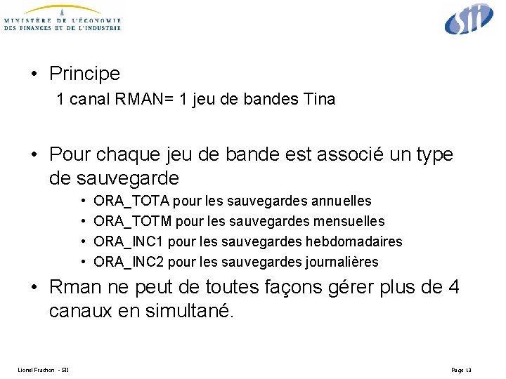  • Principe 1 canal RMAN= 1 jeu de bandes Tina • Pour chaque