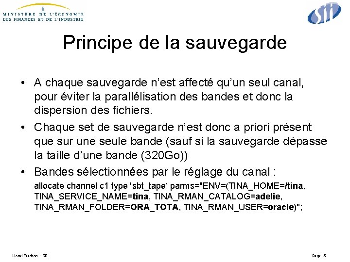 Principe de la sauvegarde • A chaque sauvegarde n’est affecté qu’un seul canal, pour