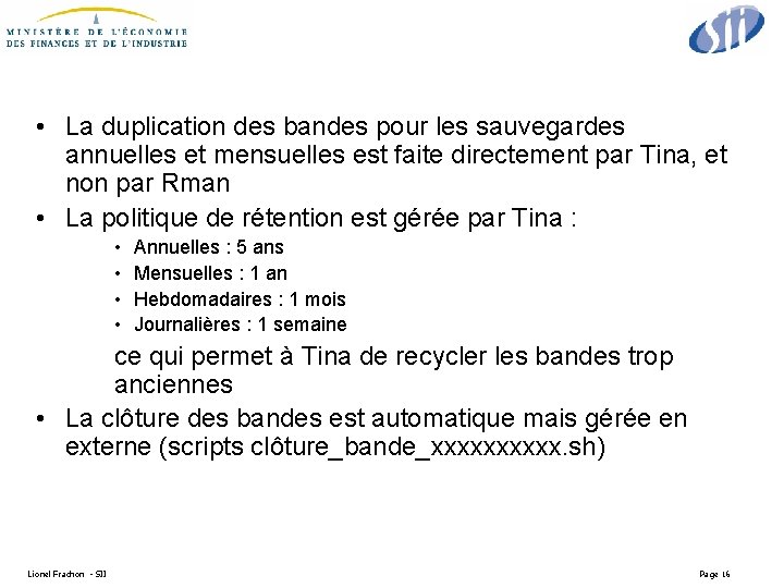 • La duplication des bandes pour les sauvegardes annuelles et mensuelles est faite