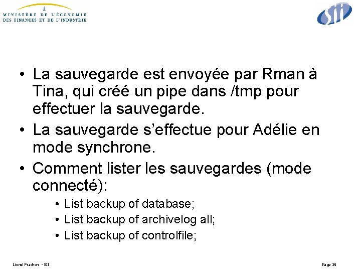  • La sauvegarde est envoyée par Rman à Tina, qui créé un pipe