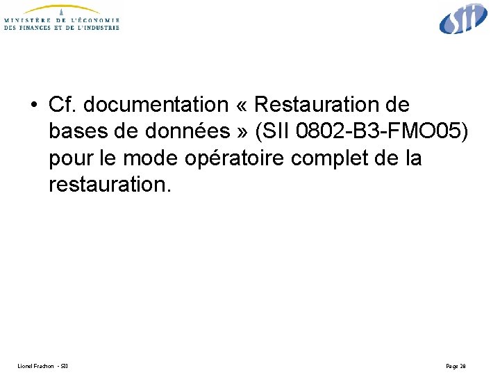  • Cf. documentation « Restauration de bases de données » (SII 0802 -B