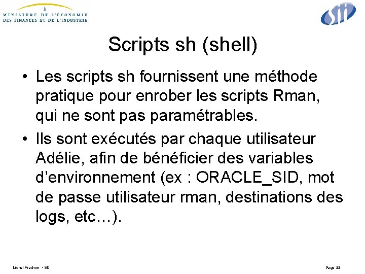 Scripts sh (shell) • Les scripts sh fournissent une méthode pratique pour enrober les