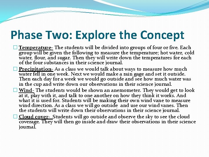 Phase Two: Explore the Concept � Temperature- The students will be divided into groups