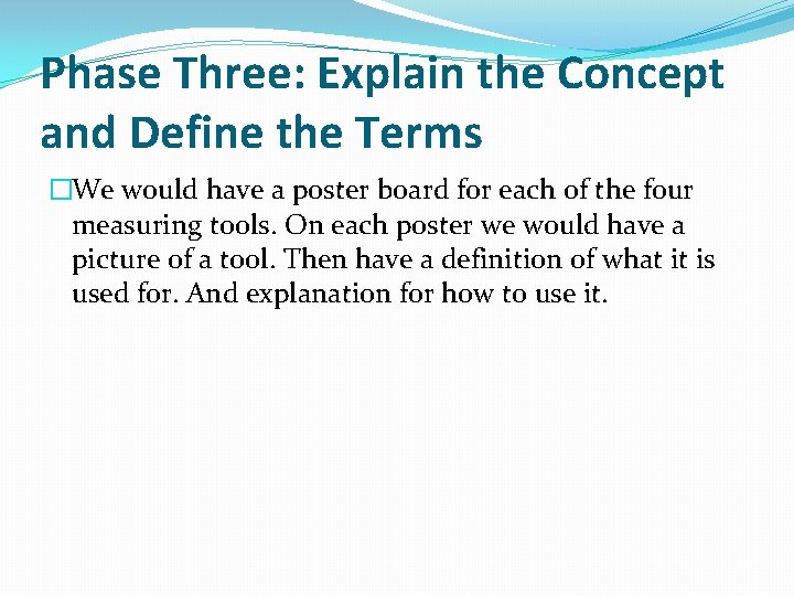Phase Three: Explain the Concept and Define the Terms �We would have a poster