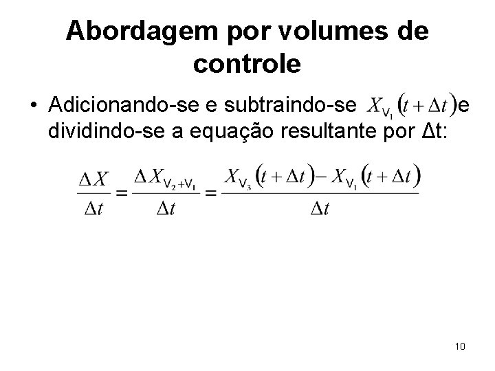 Abordagem por volumes de controle • Adicionando-se e subtraindo-se e dividindo-se a equação resultante