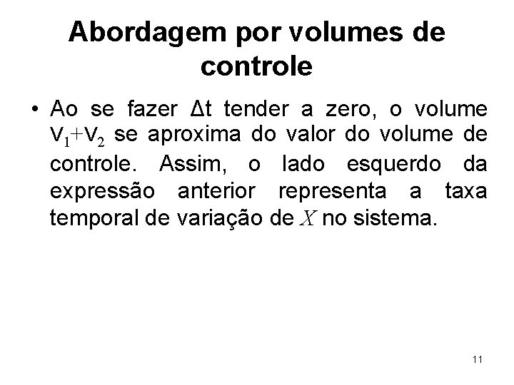 Abordagem por volumes de controle • Ao se fazer Δt tender a zero, o