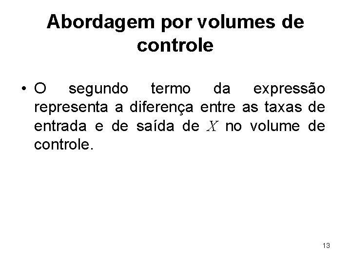 Abordagem por volumes de controle • O segundo termo da expressão representa a diferença