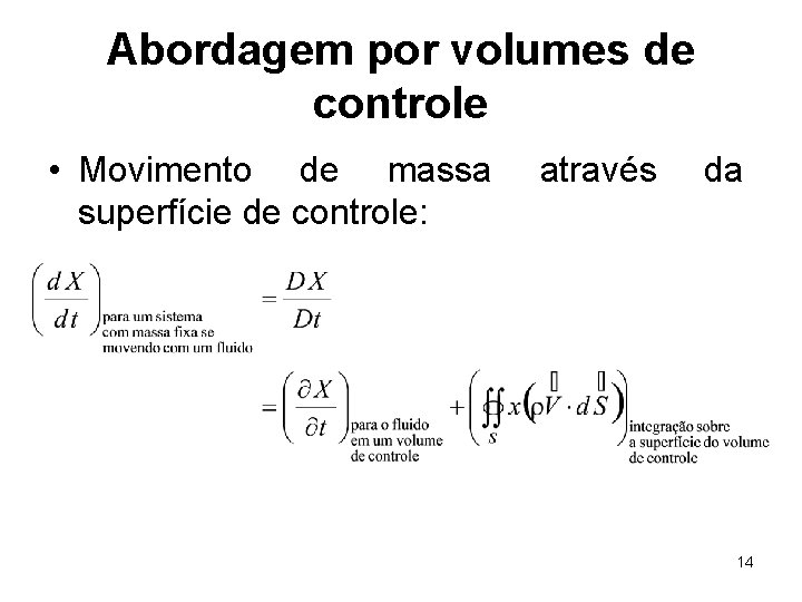 Abordagem por volumes de controle • Movimento de massa superfície de controle: através da