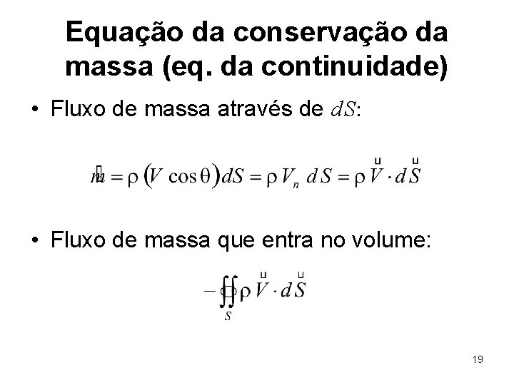 Equação da conservação da massa (eq. da continuidade) • Fluxo de massa através de