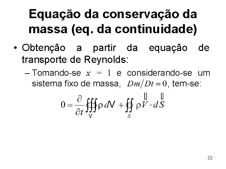 Equação da conservação da massa (eq. da continuidade) • Obtenção a partir da transporte