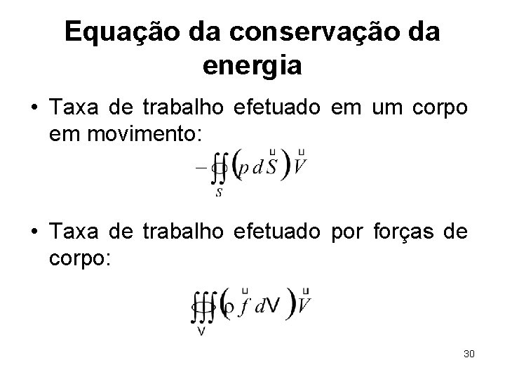 Equação da conservação da energia • Taxa de trabalho efetuado em um corpo em