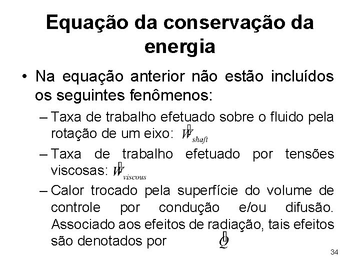 Equação da conservação da energia • Na equação anterior não estão incluídos os seguintes