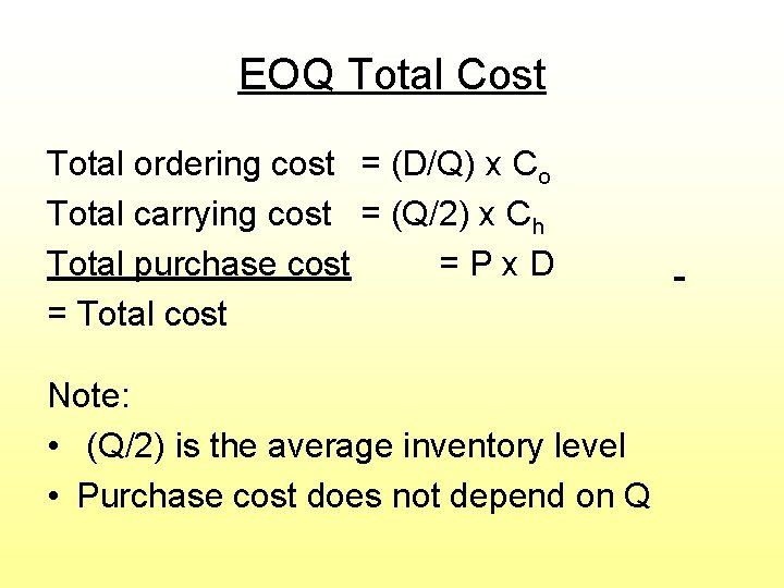 EOQ Total Cost Total ordering cost = (D/Q) x Co Total carrying cost =