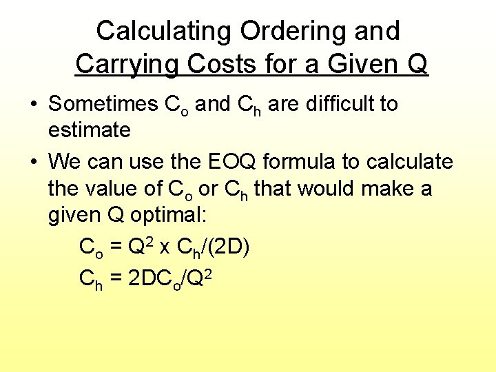 Calculating Ordering and Carrying Costs for a Given Q • Sometimes Co and Ch