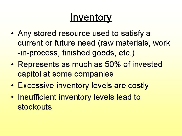 Inventory • Any stored resource used to satisfy a current or future need (raw