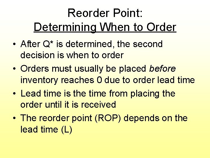 Reorder Point: Determining When to Order • After Q* is determined, the second decision