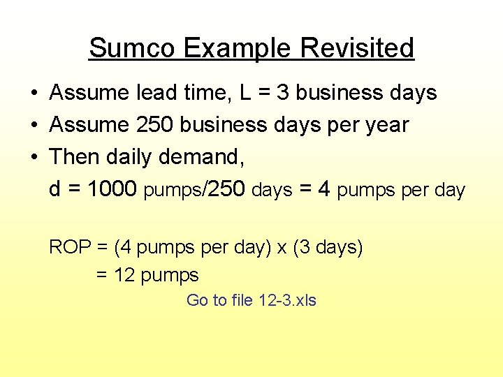 Sumco Example Revisited • Assume lead time, L = 3 business days • Assume