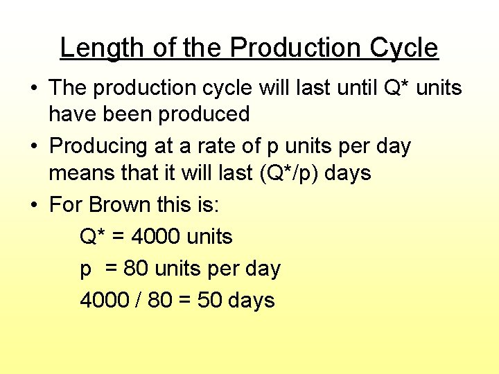 Length of the Production Cycle • The production cycle will last until Q* units