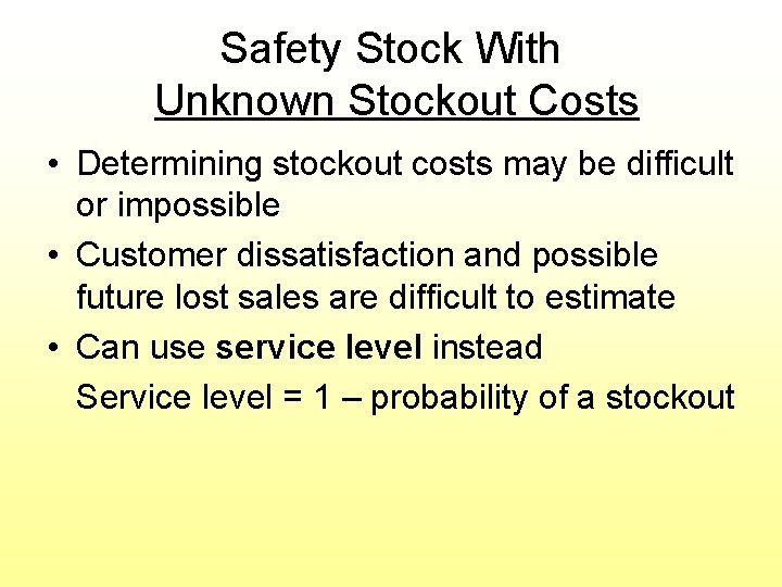 Safety Stock With Unknown Stockout Costs • Determining stockout costs may be difficult or