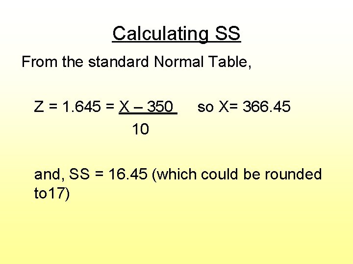 Calculating SS From the standard Normal Table, Z = 1. 645 = X –