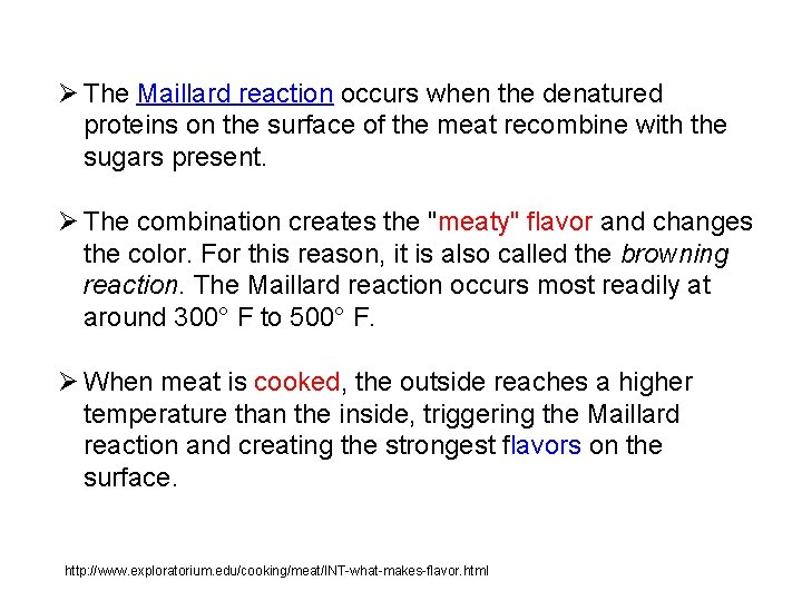 Ø The Maillard reaction occurs when the denatured proteins on the surface of the