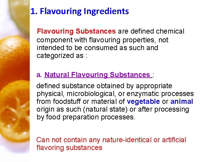 1. Flavouring Ingredients Flavouring Substances are defined chemical component with flavouring properties, not intended