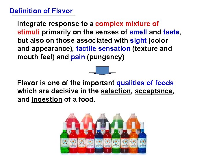 Definition of Flavor Integrate response to a complex mixture of stimuli primarily on the