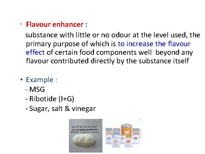  Flavour enhancer : substance with little or no odour at the level used,