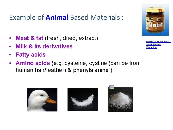 Example of Animal Based Materials : • • Meat & fat (fresh, dried, extract)