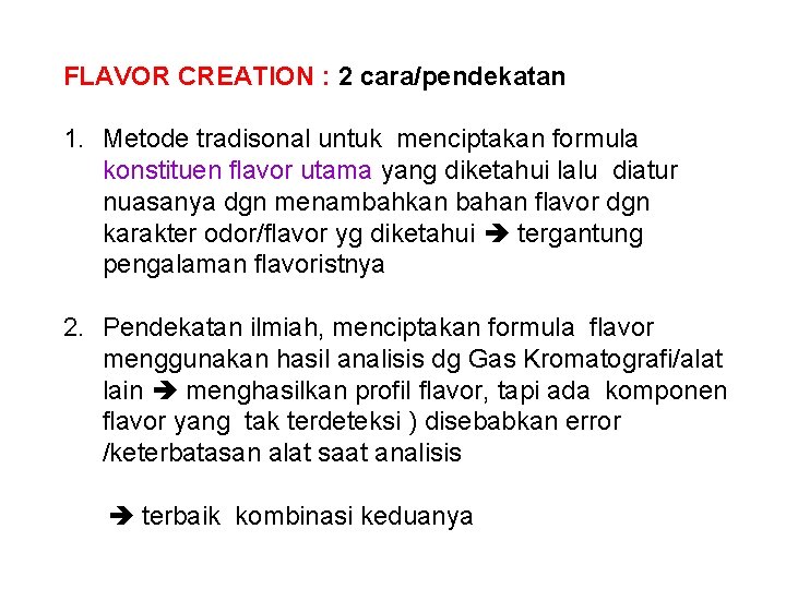 FLAVOR CREATION : 2 cara/pendekatan 1. Metode tradisonal untuk menciptakan formula konstituen flavor utama