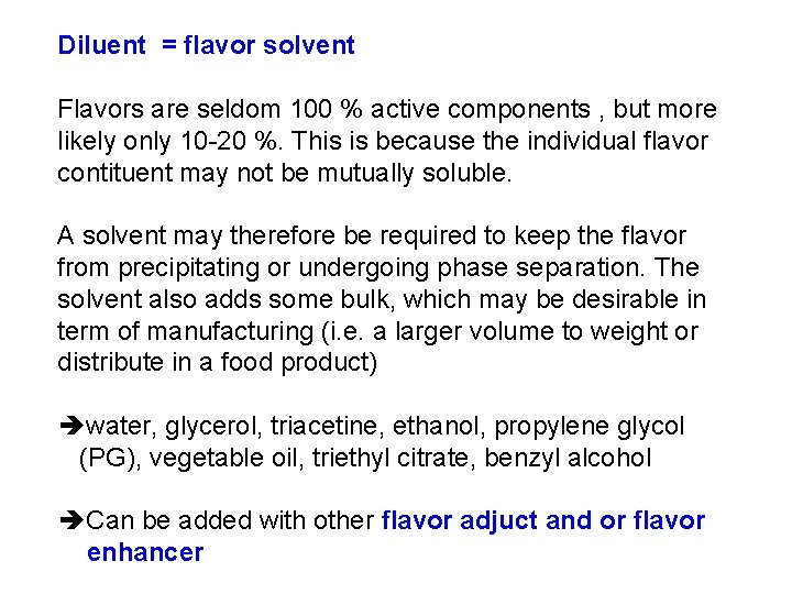 Diluent = flavor solvent Flavors are seldom 100 % active components , but more