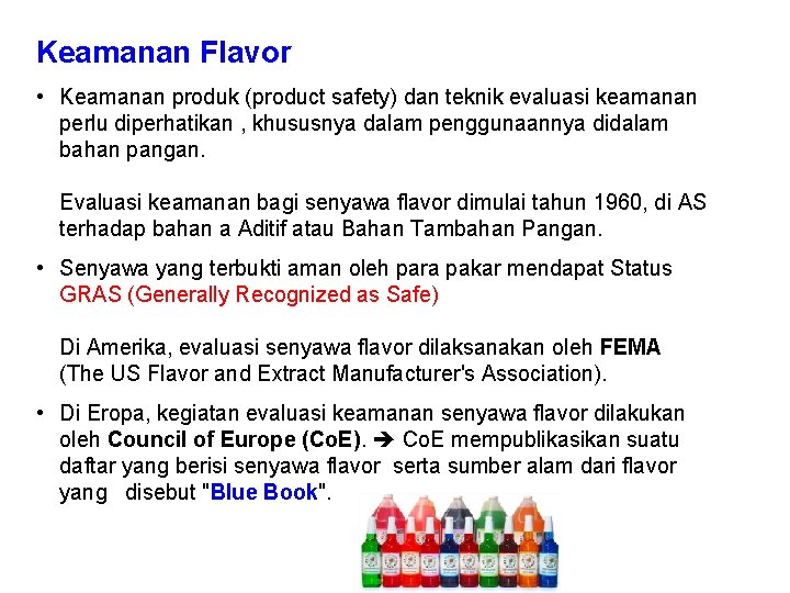 Keamanan Flavor • Keamanan produk (product safety) dan teknik evaluasi keamanan perlu diperhatikan ,