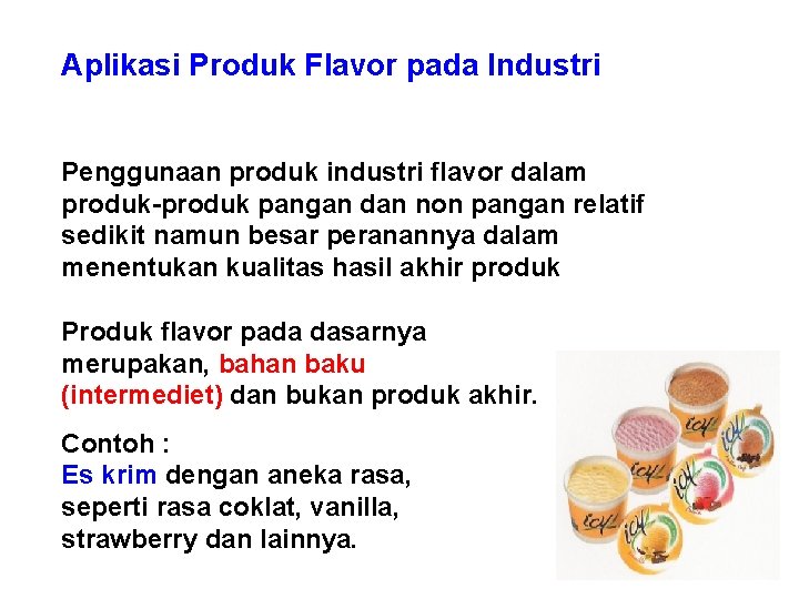 Aplikasi Produk Flavor pada Industri Penggunaan produk industri flavor dalam produk-produk pangan dan non