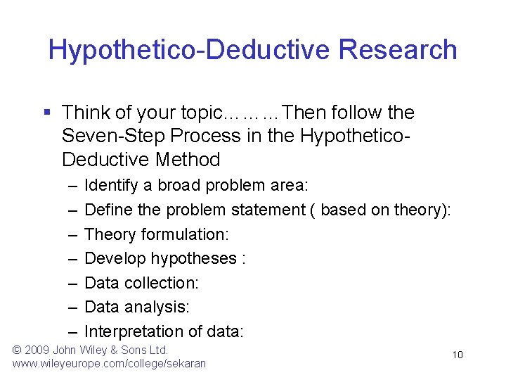Hypothetico-Deductive Research § Think of your topic………Then follow the Seven-Step Process in the Hypothetico. Hypothetico-Deductive Research § Think of your topic………Then follow the Seven-Step Process in the Hypothetico.