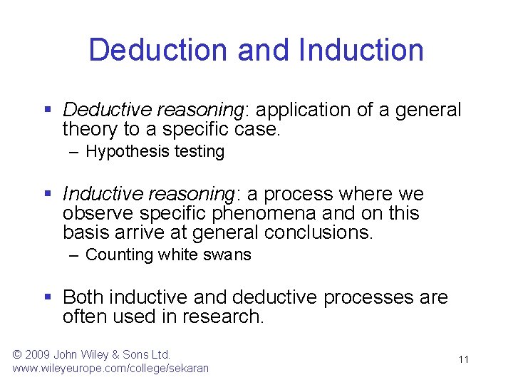 Deduction and Induction § Deductive reasoning: application of a general theory to a specific Deduction and Induction § Deductive reasoning: application of a general theory to a specific